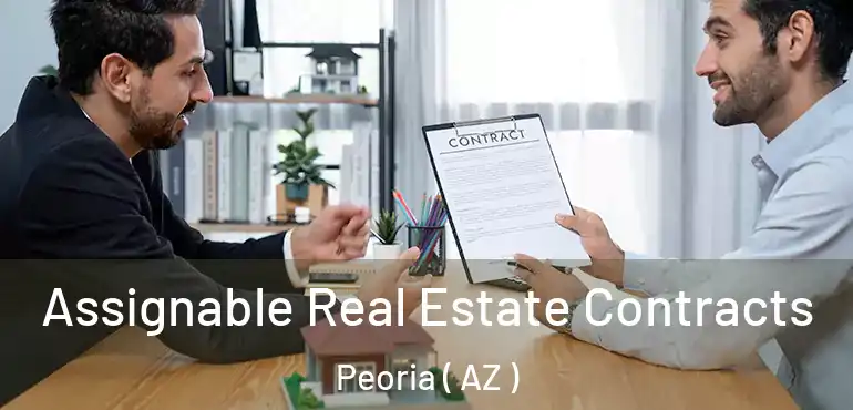  Assignable Real Estate Contracts Peoria ( AZ )