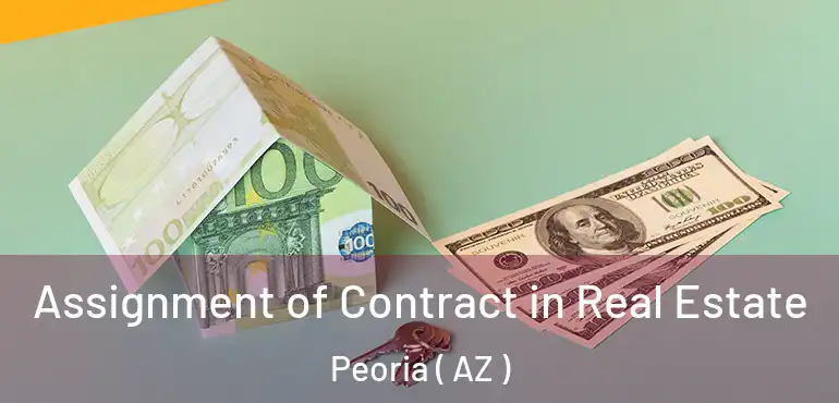  Assignment of Contract in Real Estate Peoria ( AZ )