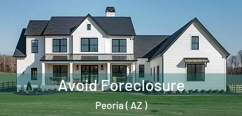  Avoid Foreclosure Peoria ( AZ )