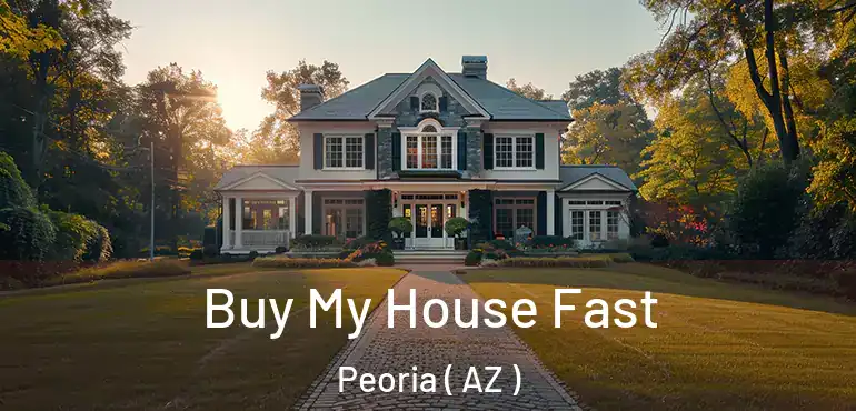  Buy My House Fast Peoria ( AZ )