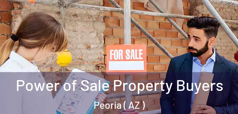  Power of Sale Property Buyers Peoria ( AZ )
