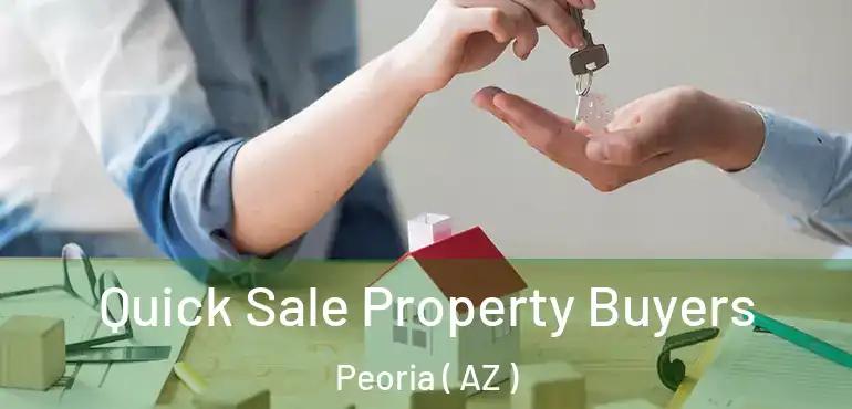  Quick Sale Property Buyers Peoria ( AZ )