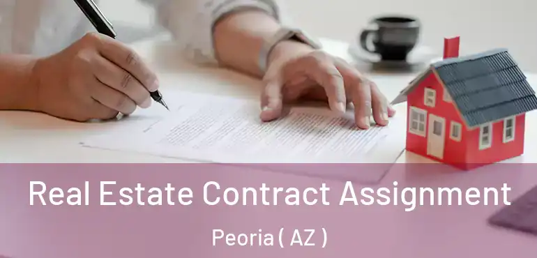  Real Estate Contract Assignment Peoria ( AZ )