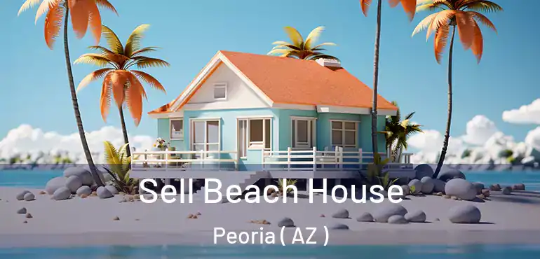  Sell Beach House Peoria ( AZ )