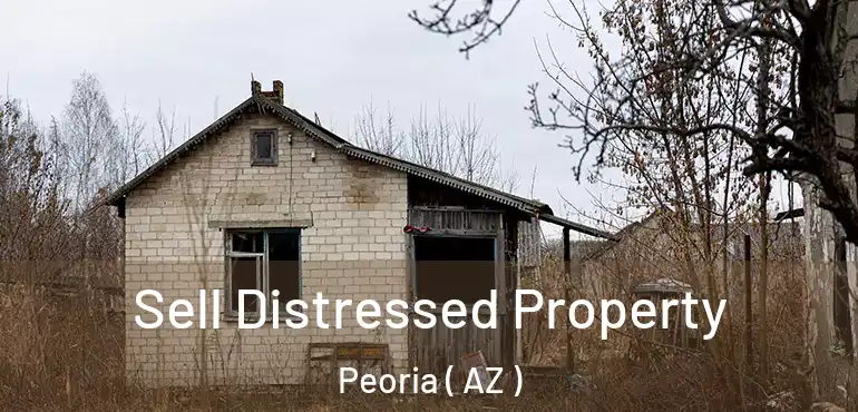  Sell Distressed Property Peoria ( AZ )