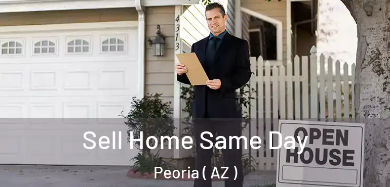  Sell Home Same Day Peoria ( AZ )