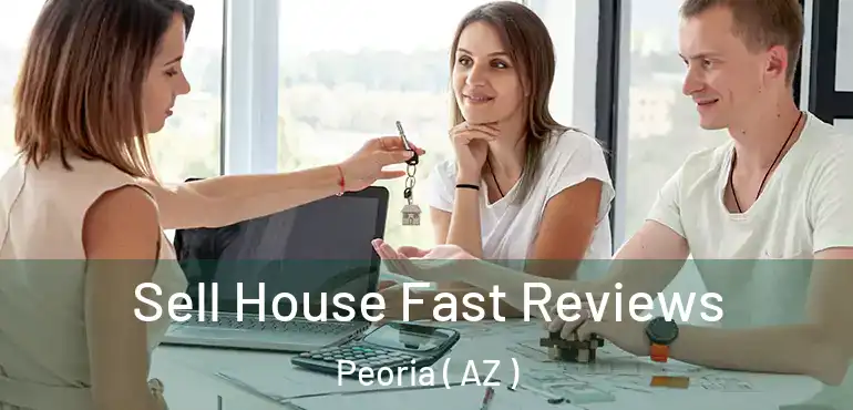  Sell House Fast Reviews Peoria ( AZ )