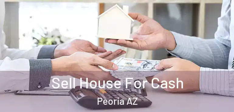  Sell House For Cash Peoria AZ