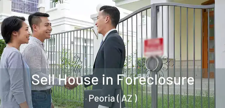  Sell House in Foreclosure Peoria ( AZ )