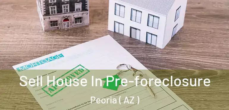  Sell House In Pre-foreclosure Peoria ( AZ )