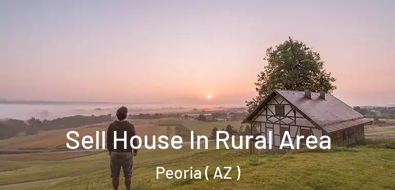  Sell House In Rural Area Peoria ( AZ )