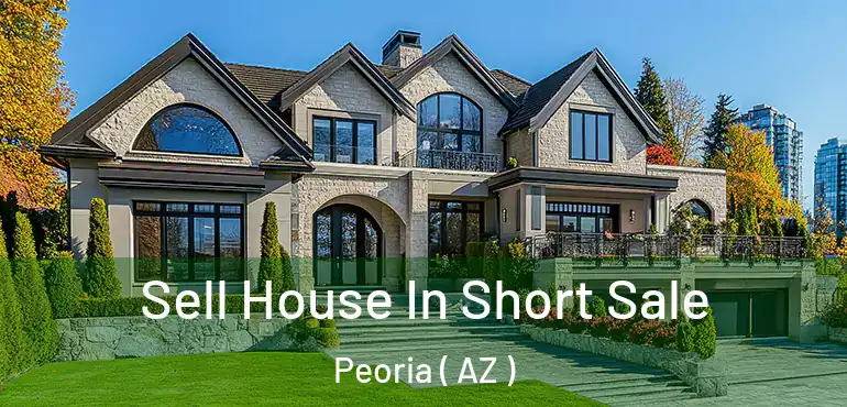 Sell House In Short Sale Peoria ( AZ )
