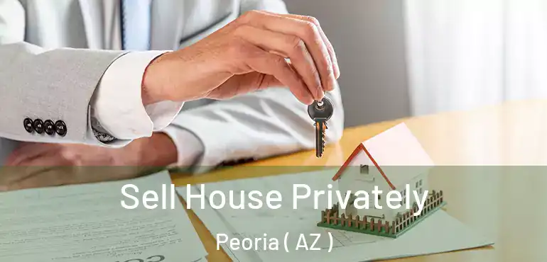  Sell House Privately Peoria ( AZ )