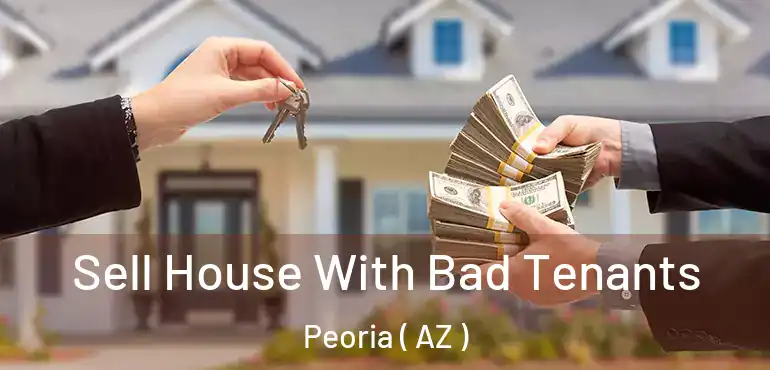  Sell House With Bad Tenants Peoria ( AZ )