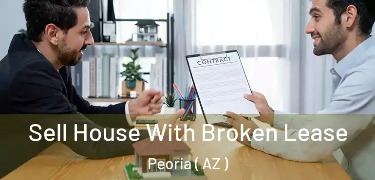  Sell House With Broken Lease Peoria ( AZ )