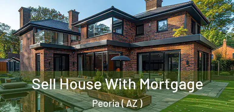  Sell House With Mortgage Peoria ( AZ )