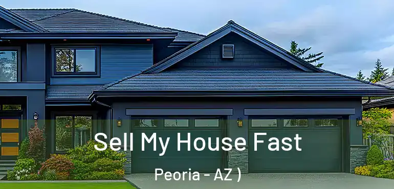  Sell My House Fast Peoria - AZ )