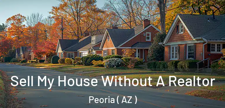  Sell My House Without A Realtor Peoria ( AZ )