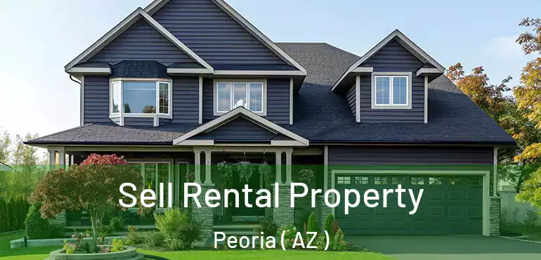  Sell Rental Property Peoria ( AZ )