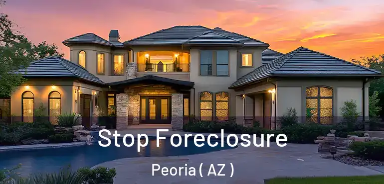 Stop Foreclosure Peoria ( AZ )