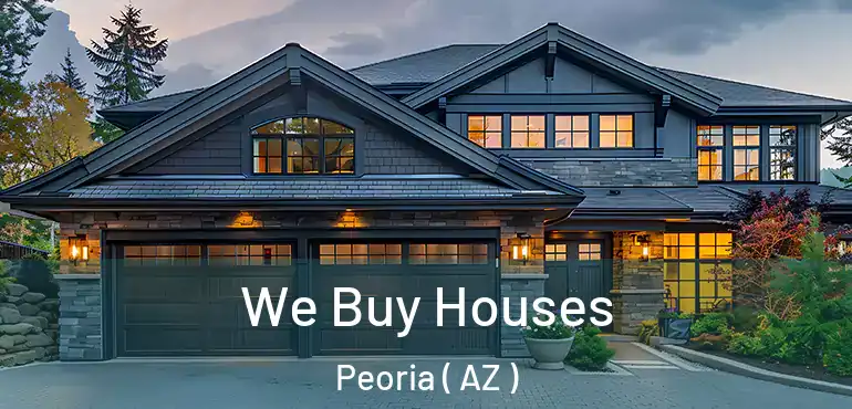  We Buy Houses Peoria ( AZ )